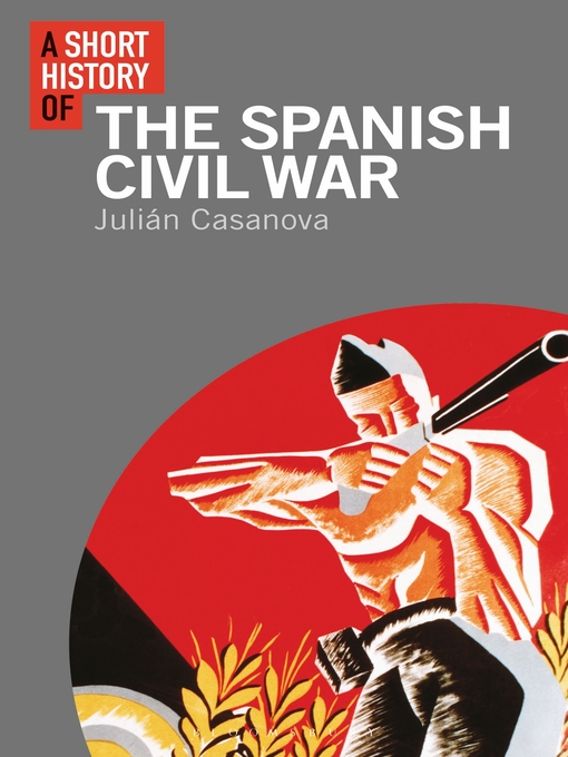 Title details for A Short History of the Spanish Civil War by Julián Casanova - Available